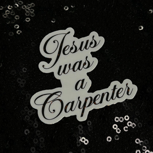 The Jesus was a Carpenter Mini Sticker
