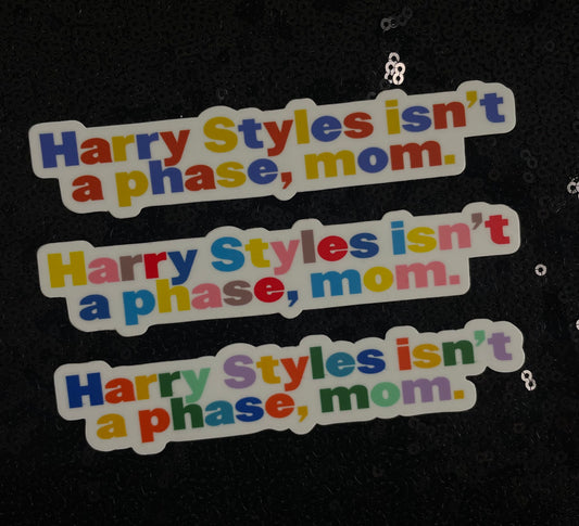 The "Harry Styles isn't a phase, mom" Sticker