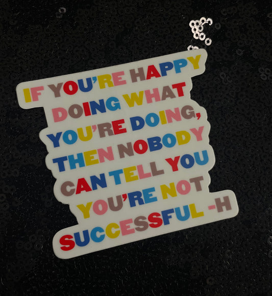 The "If You're Happy Doing What You're Doing" Sticker