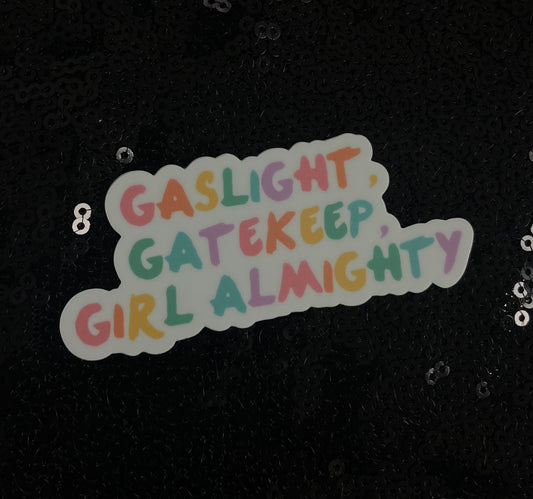 The Gaslight, Gatekeep, Girl Almighty Sticker (Rainbow)