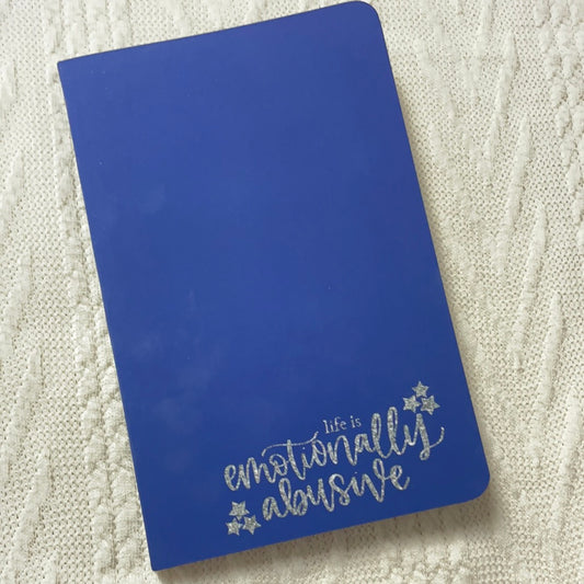 The “life is emotionally abusive” Notebook
