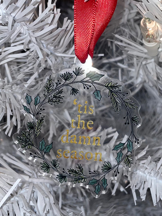 The “‘tis the damn season” Ornament