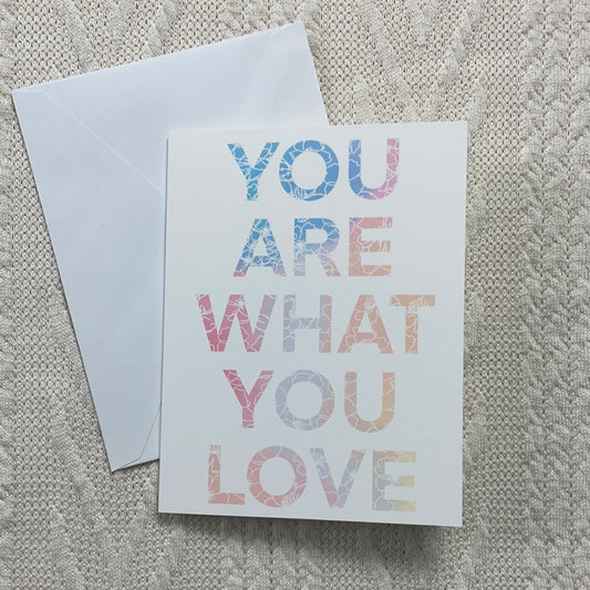 The “You Are What You Love” Card