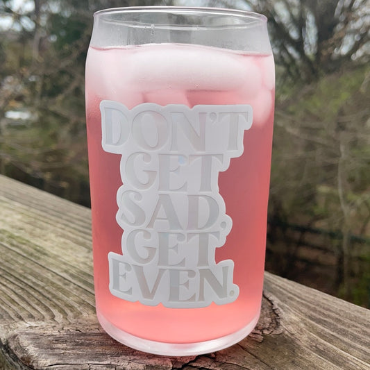 The “Get Even” Glass Cup