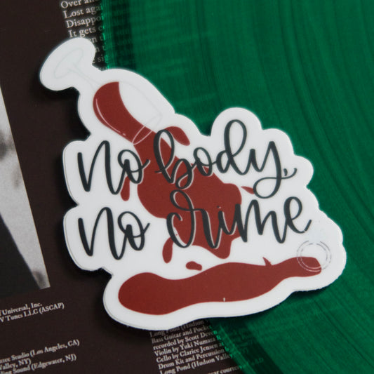 The "no body, no crime" Sticker