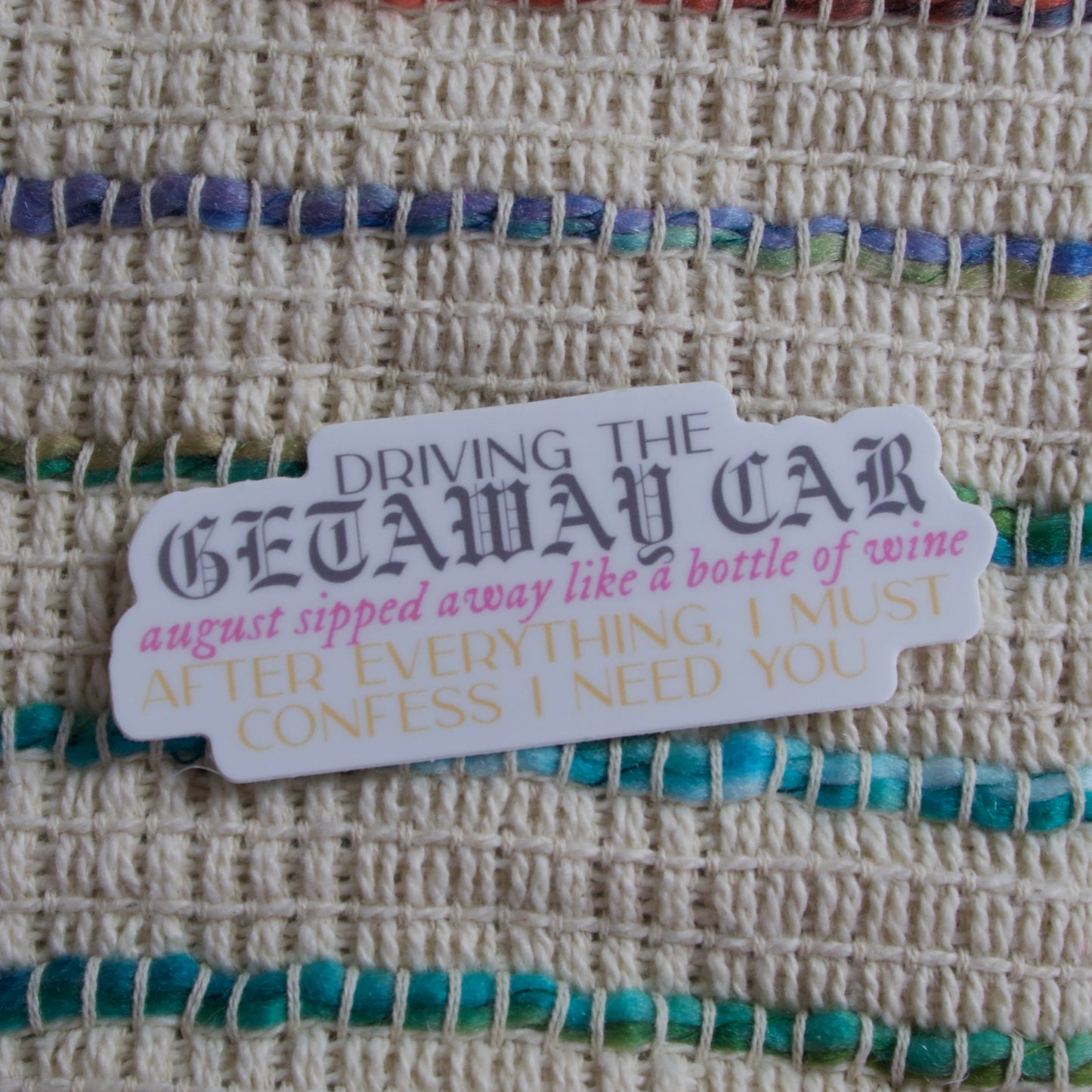 The Getaway Car x august x TOSOTD Sticker