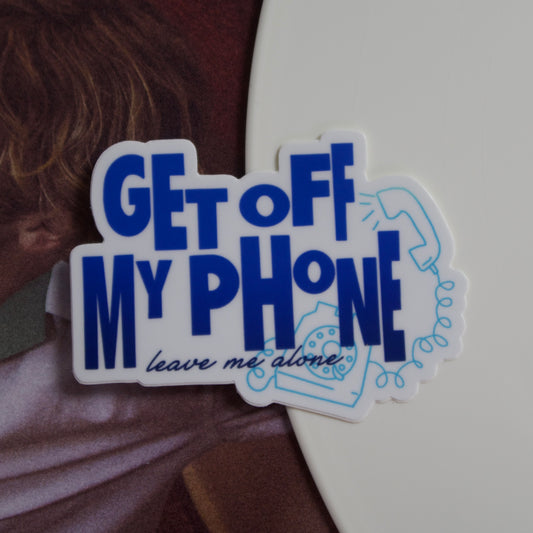 The Get Off My Phone Sticker