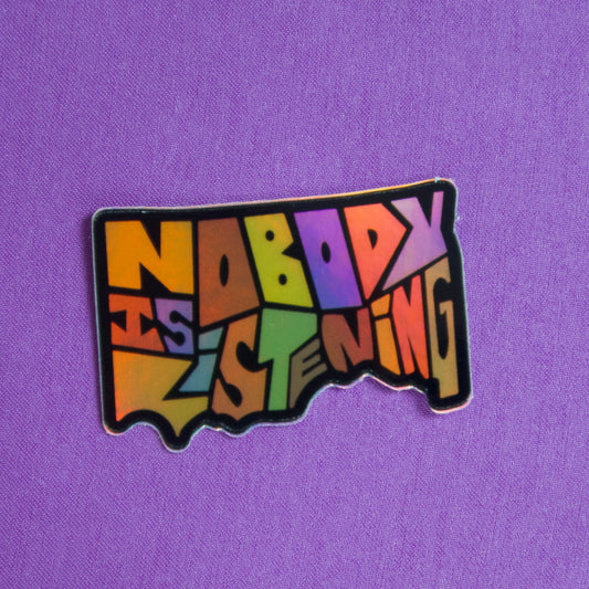 The Nobody is Listening Holographic Mini Sticker