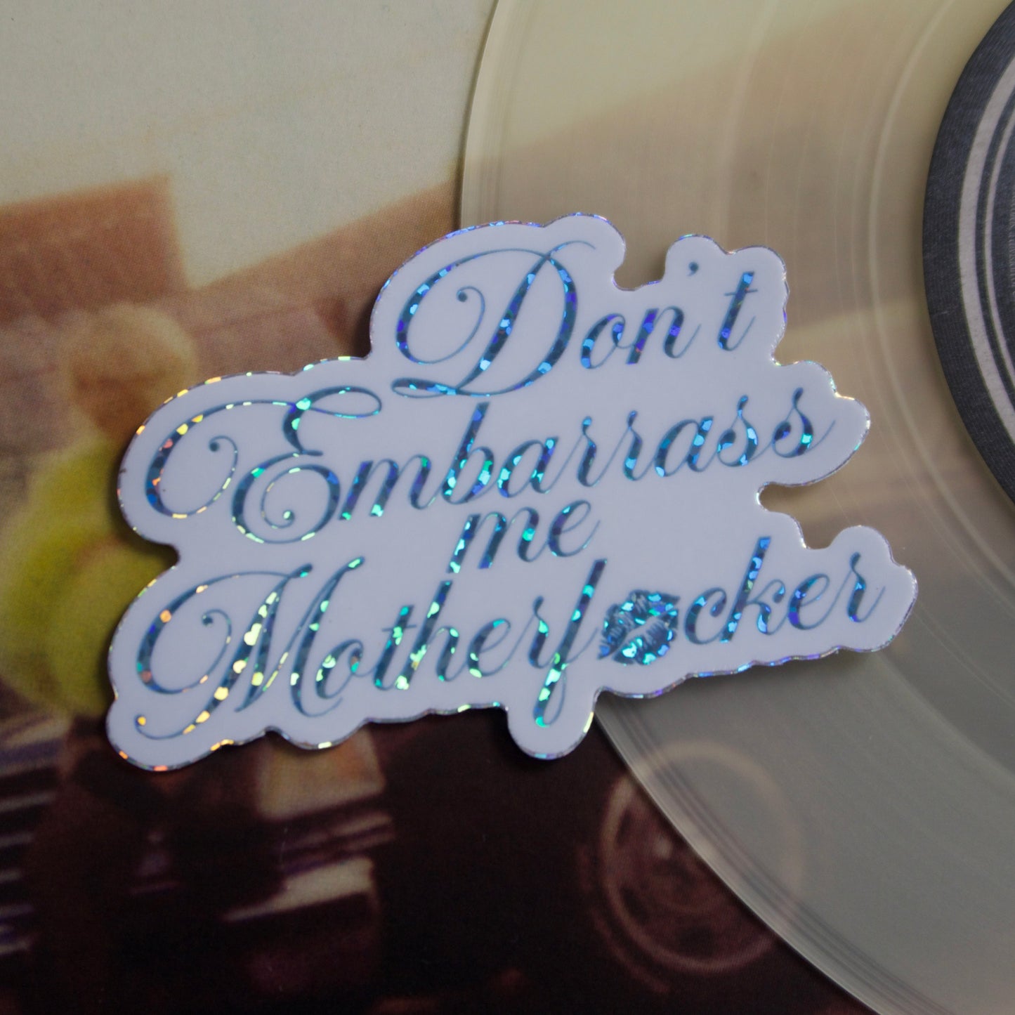 The Don’t Embarrass Me Sticker