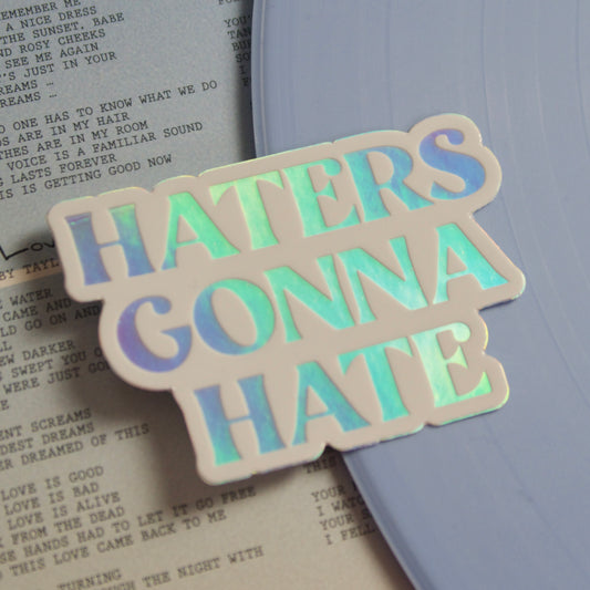 The "Haters Gonna Hate" Holographic Sticker